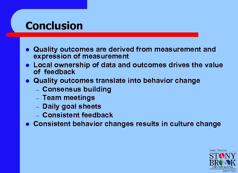 Conclusion l l Quality outcomes are derived from measurement and expression of measurement Local