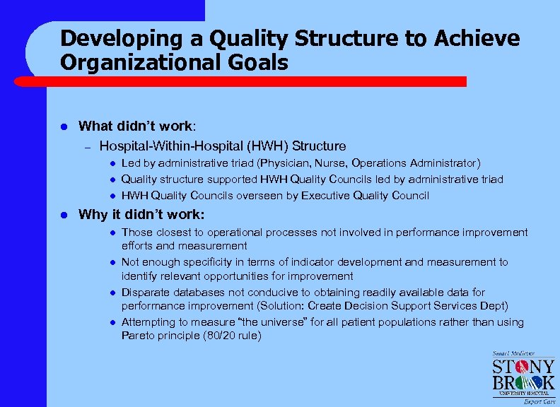 Developing a Quality Structure to Achieve Organizational Goals l What didn’t work: – Hospital-Within-Hospital