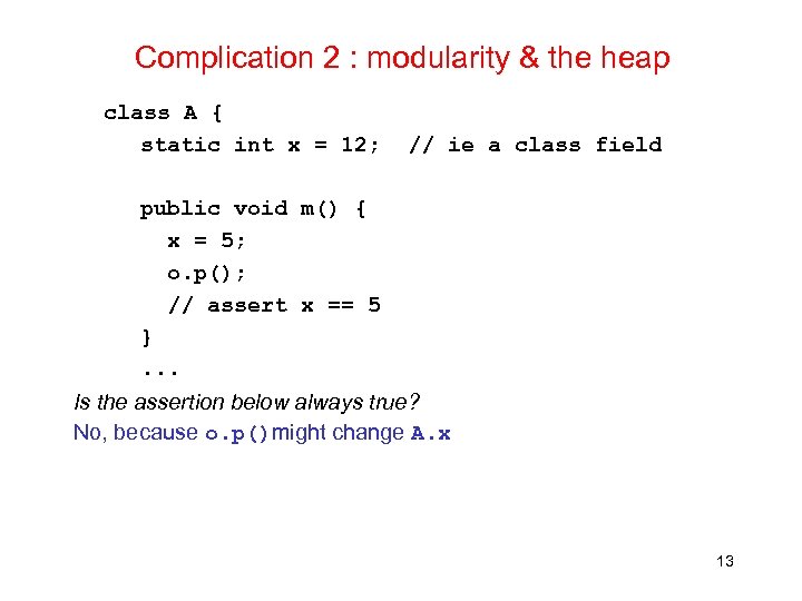 Complication 2 : modularity & the heap class A { static int x =
