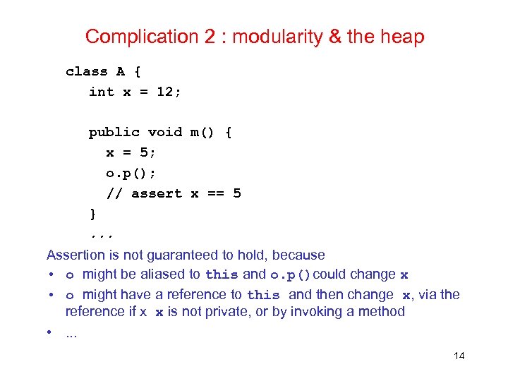 Complication 2 : modularity & the heap class A { int x = 12;