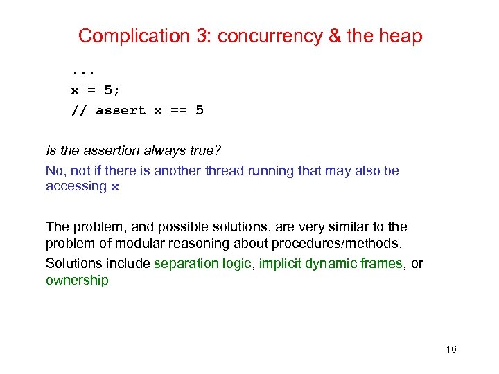 Complication 3: concurrency & the heap. . . x = 5; // assert x