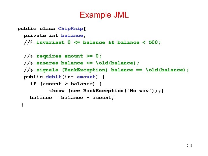Example JML public class Chip. Knip{ private int balance; //@ invariant 0 <= balance