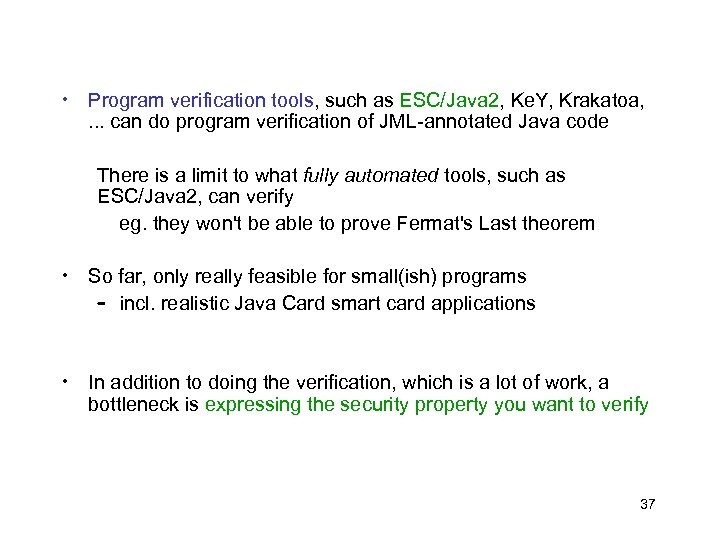  • Program verification tools, such as ESC/Java 2, Ke. Y, Krakatoa, . .