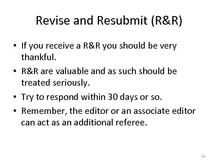 Revise and Resubmit (R&R) • If you receive a R&R you should be very