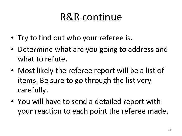R&R continue • Try to find out who your referee is. • Determine what