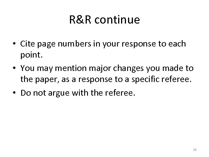 R&R continue • Cite page numbers in your response to each point. • You
