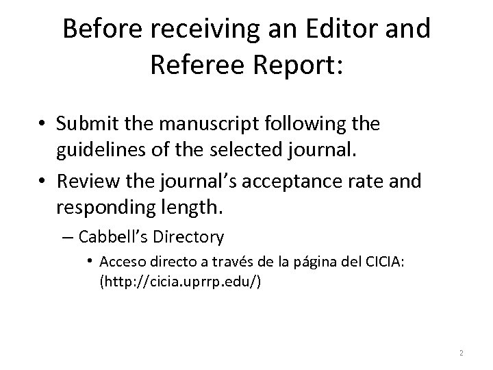 Before receiving an Editor and Referee Report: • Submit the manuscript following the guidelines