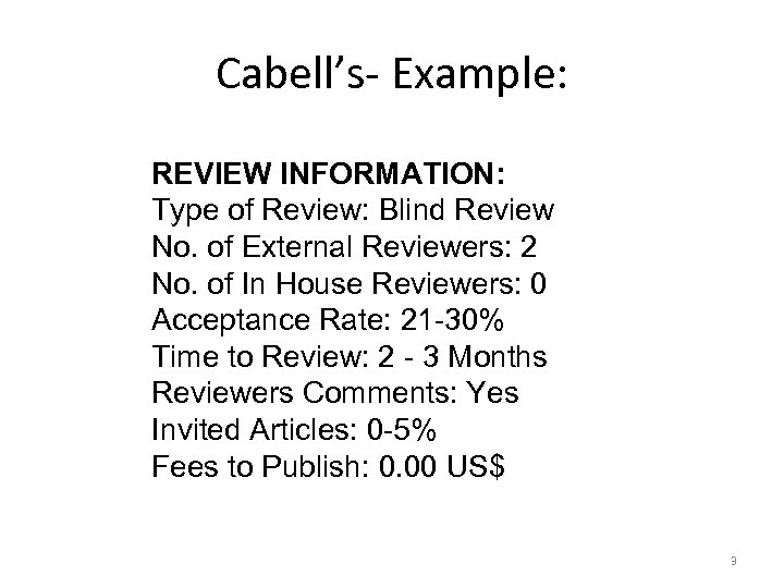 Cabell’s- Example: REVIEW INFORMATION: Type of Review: Blind Review No. of External Reviewers: 2