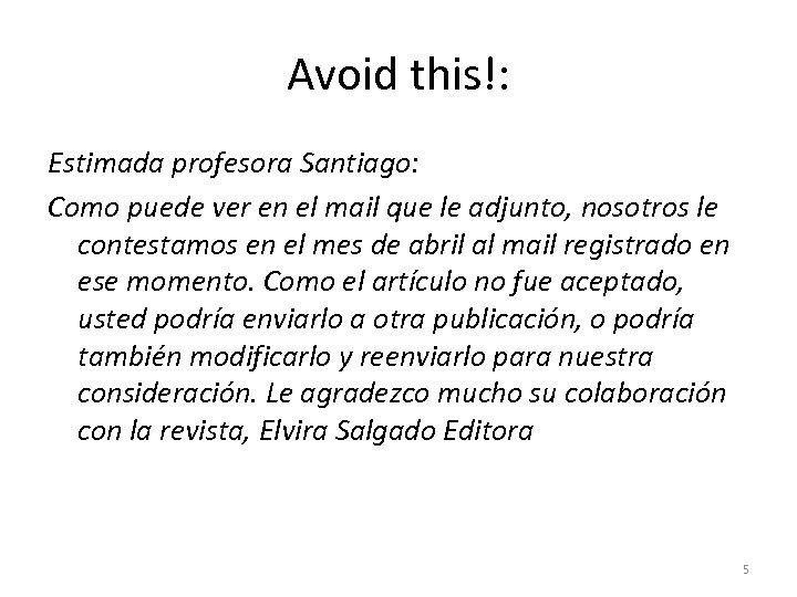 Avoid this!: Estimada profesora Santiago: Como puede ver en el mail que le adjunto,