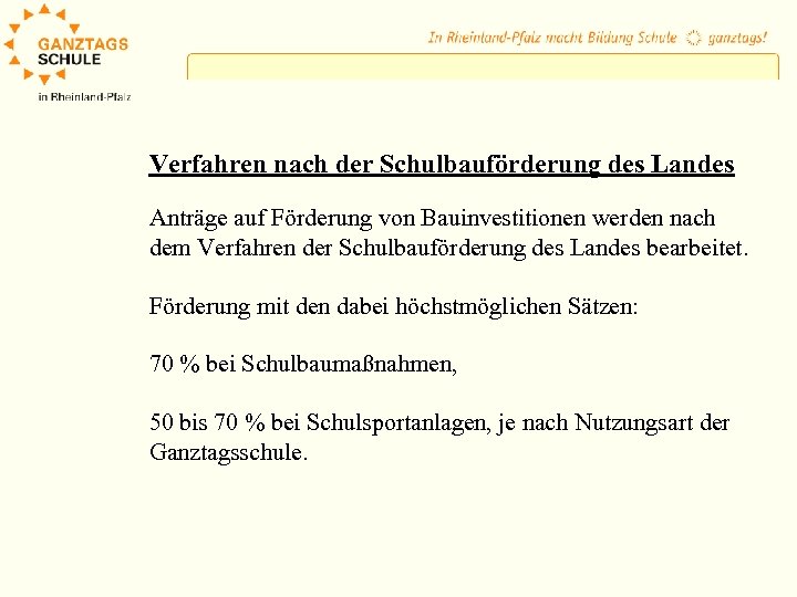 Verfahren nach der Schulbauförderung des Landes Anträge auf Förderung von Bauinvestitionen werden nach dem