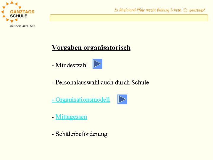 Vorgaben organisatorisch - Mindestzahl - Personalauswahl auch durch Schule - Organisationsmodell - Mittagessen -