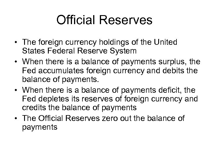 Official Reserves • The foreign currency holdings of the United States Federal Reserve System