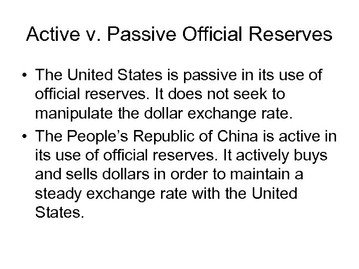 Active v. Passive Official Reserves • The United States is passive in its use