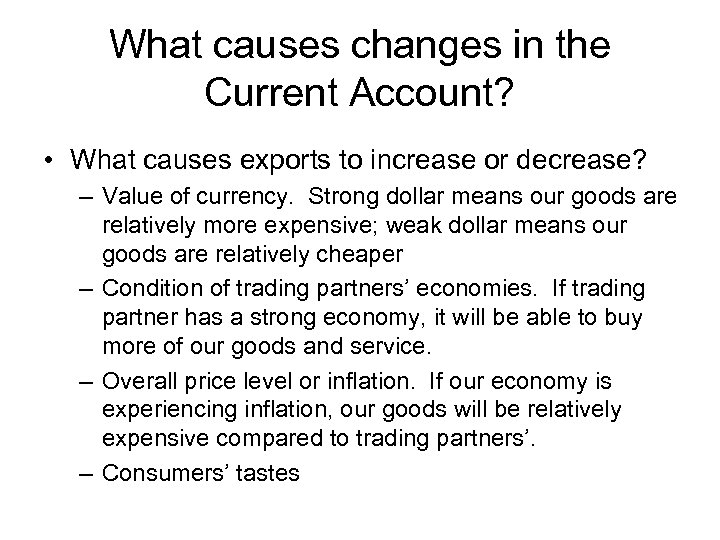 What causes changes in the Current Account? • What causes exports to increase or