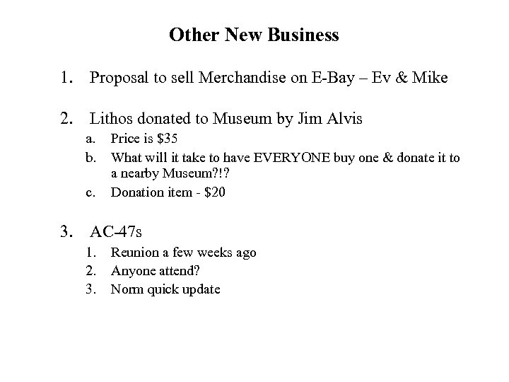 Other New Business 1. Proposal to sell Merchandise on E-Bay – Ev & Mike