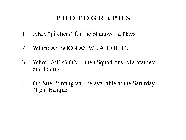 PHOTOGRAPHS 1. AKA “pitchers” for the Shadows & Navs 2. When: AS SOON AS