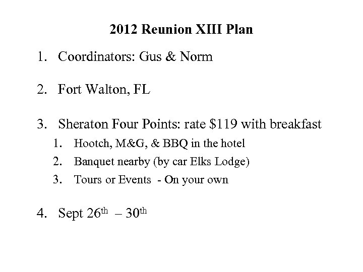 2012 Reunion XIII Plan 1. Coordinators: Gus & Norm 2. Fort Walton, FL 3.
