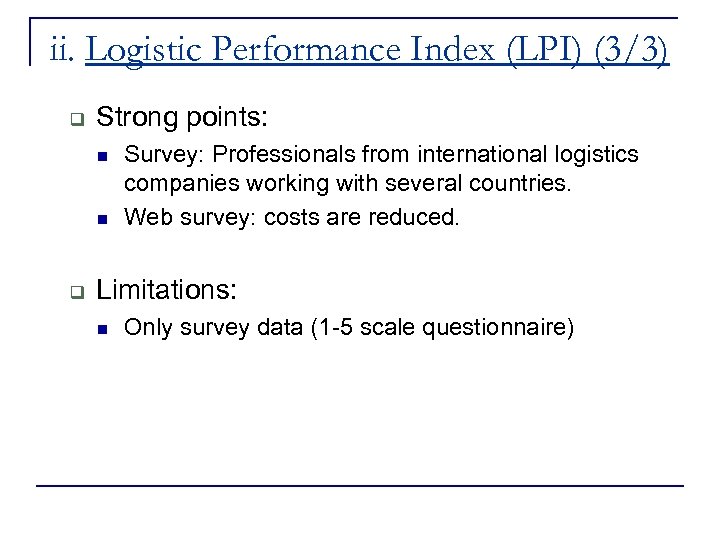 ii. Logistic Performance Index (LPI) (3/3) q Strong points: n n q Survey: Professionals