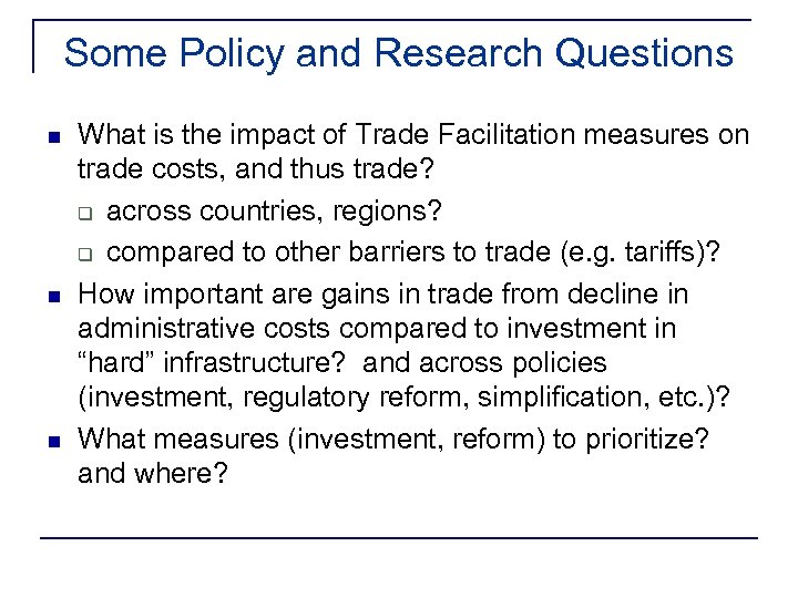 Some Policy and Research Questions n n n What is the impact of Trade