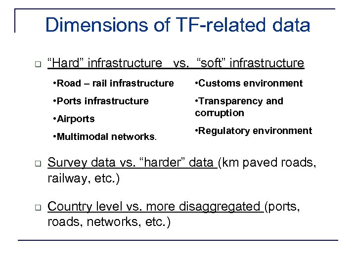 Dimensions of TF-related data q “Hard” infrastructure vs. “soft” infrastructure • Road – rail