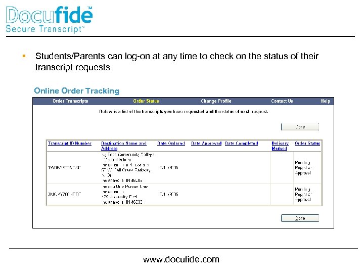 § Students/Parents can log-on at any time to check on the status of their