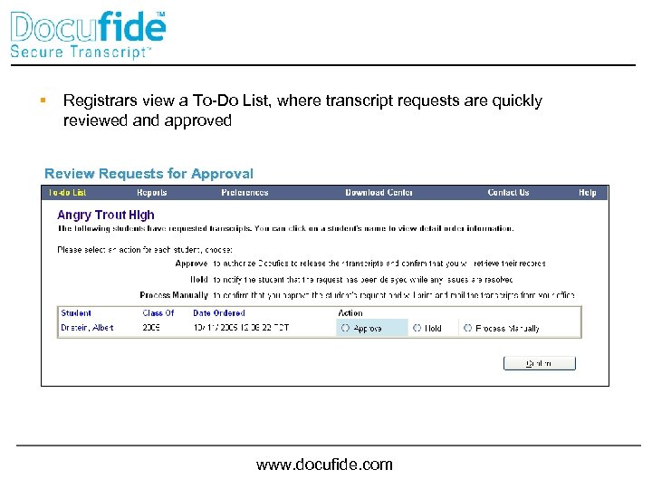§ Registrars view a To-Do List, where transcript requests are quickly reviewed and approved