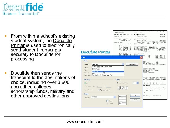 § From within a school’s existing student system, the Docufide Printer is used to
