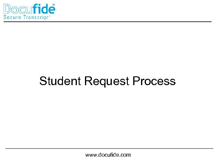 Student Request Process www. docufide. com 