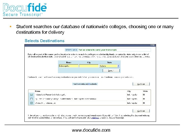 § Student searches our database of nationwide colleges, choosing one or many destinations for
