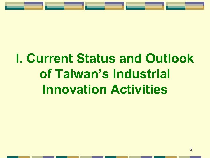 I. Current Status and Outlook of Taiwan’s Industrial Innovation Activities 2 