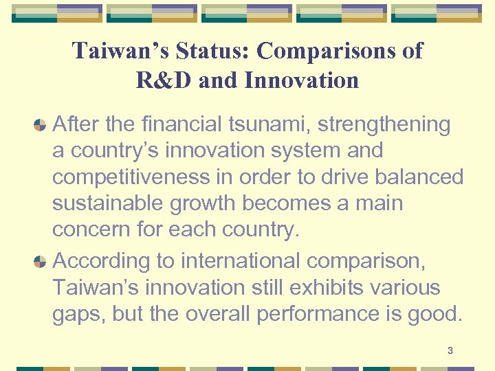Taiwan’s Status: Comparisons of R&D and Innovation After the financial tsunami, strengthening a country’s