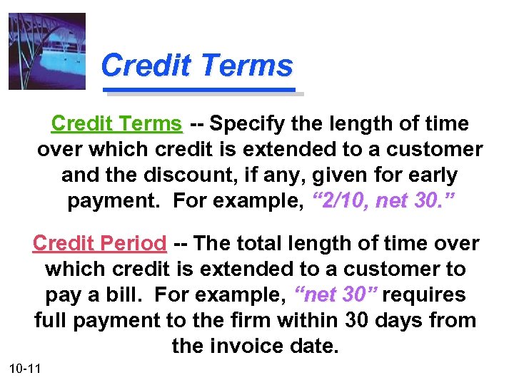 Credit Terms -- Specify the length of time over which credit is extended to