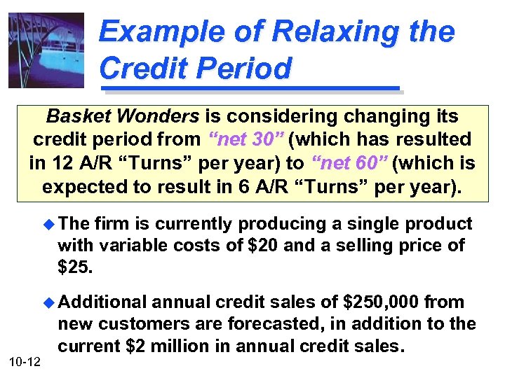 Example of Relaxing the Credit Period Basket Wonders is considering changing its credit period