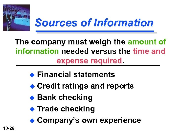 Sources of Information The company must weigh the amount of information needed versus the