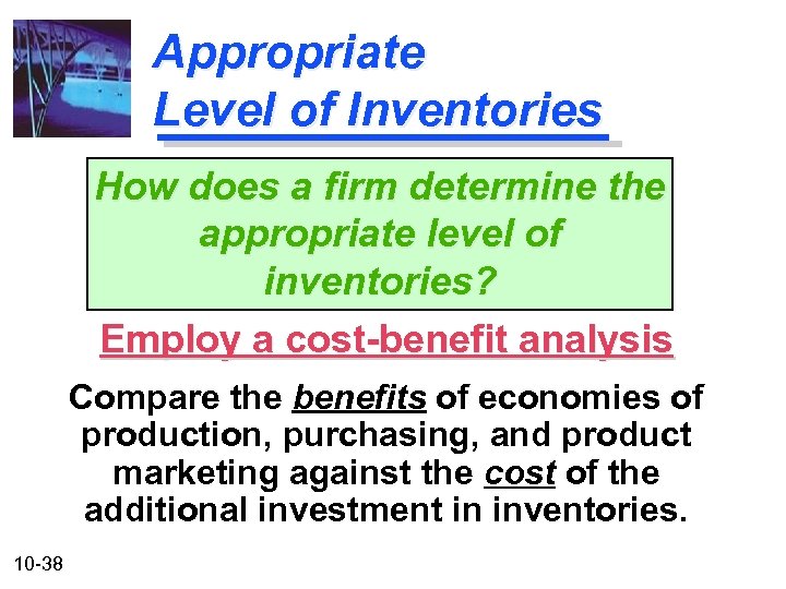 Appropriate Level of Inventories How does a firm determine the appropriate level of inventories?