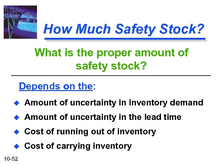 How Much Safety Stock? What is the proper amount of safety stock? Depends on