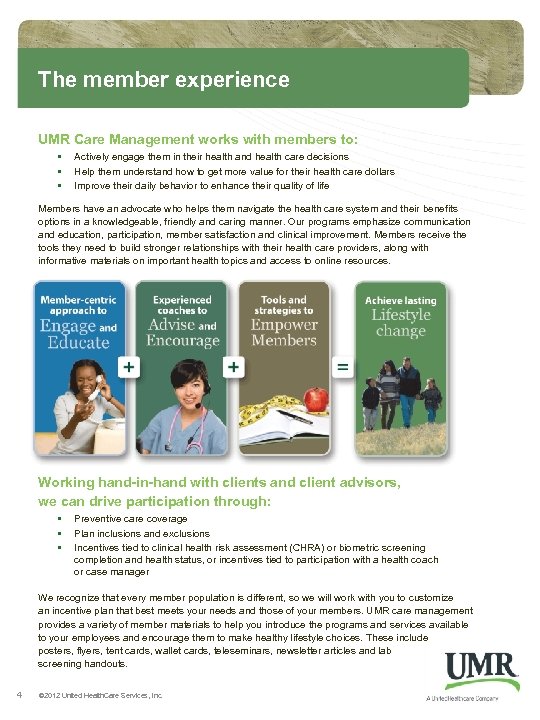 The member experience UMR Care Management works with members to: • • • Actively