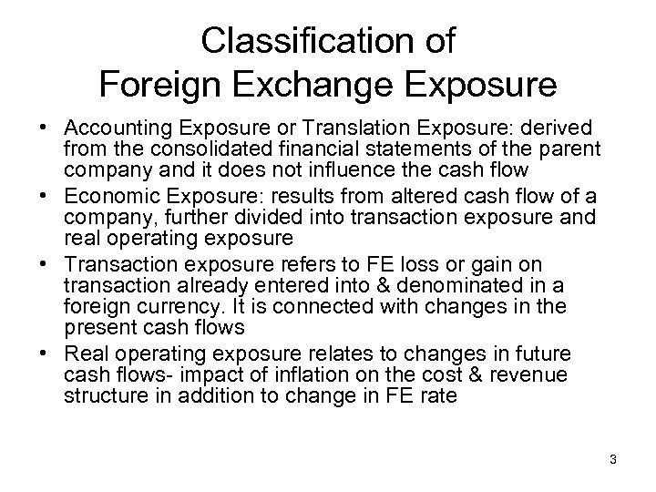 Classification of Foreign Exchange Exposure • Accounting Exposure or Translation Exposure: derived from the
