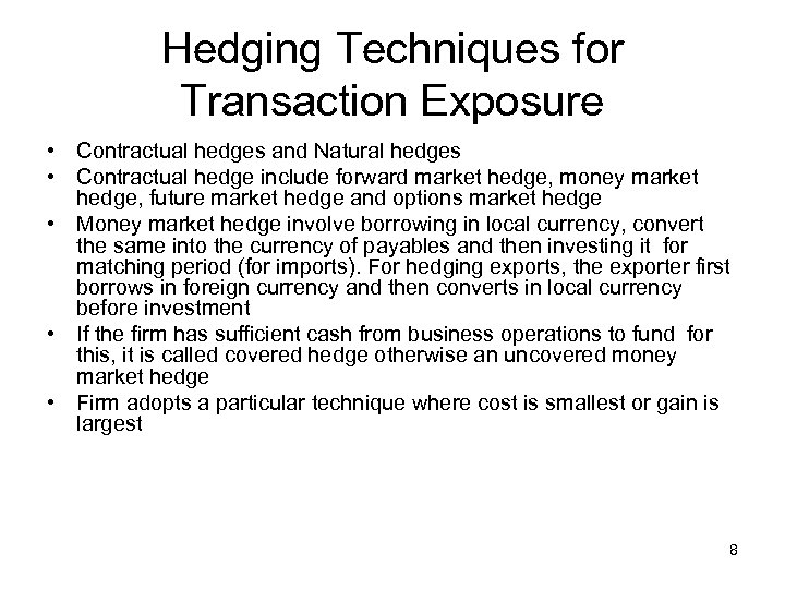 Hedging Techniques for Transaction Exposure • Contractual hedges and Natural hedges • Contractual hedge