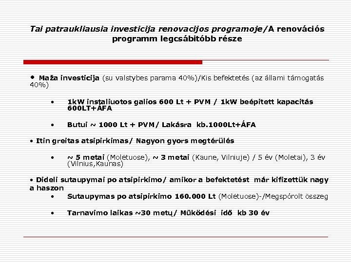 Tai patraukliausia investicija renovacijos programoje/A renovációs programm legcsábitóbb része • Maža investicija (su valstybes