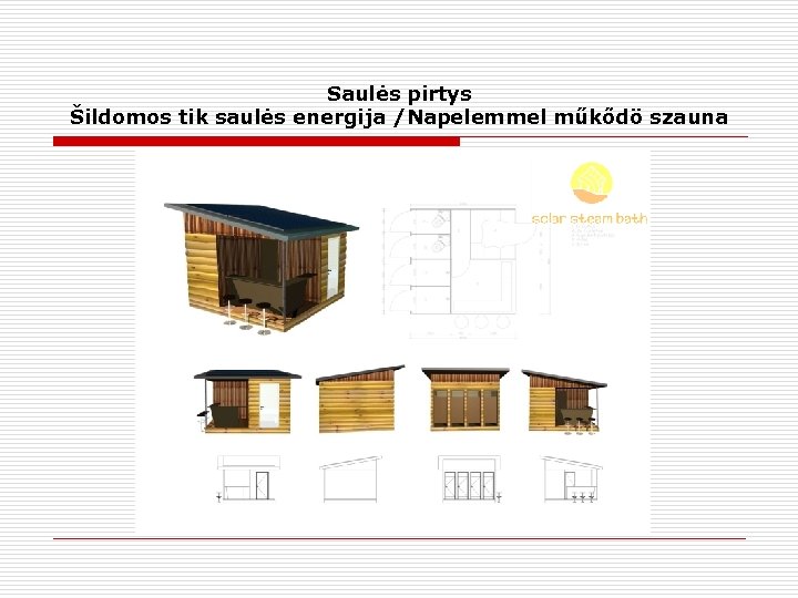 Saulės pirtys Šildomos tik saulės energija /Napelemmel műkődö szauna 