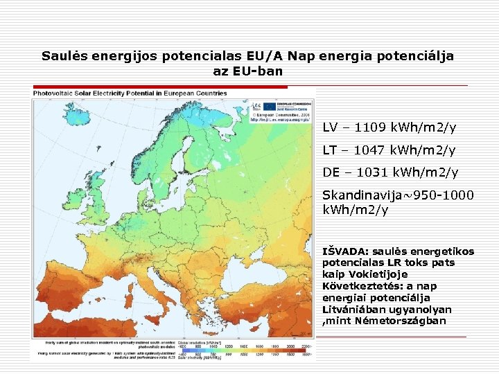 Saulės energijos potencialas EU/A Nap energia potenciálja az EU-ban LV – 1109 k. Wh/m