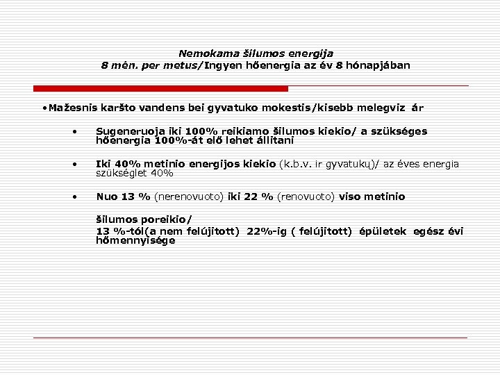 Nemokama šilumos energija 8 mėn. per metus/Ingyen hőenergia az év 8 hónapjában • Mažesnis