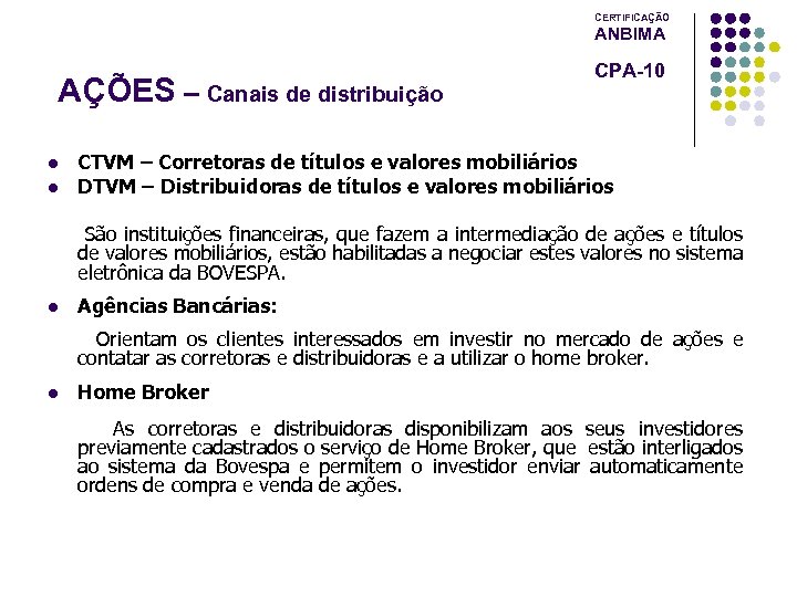 CERTIFICAÇÃO ANBIMA AÇÕES – Canais de distribuição l l CPA-10 CTVM – Corretoras de