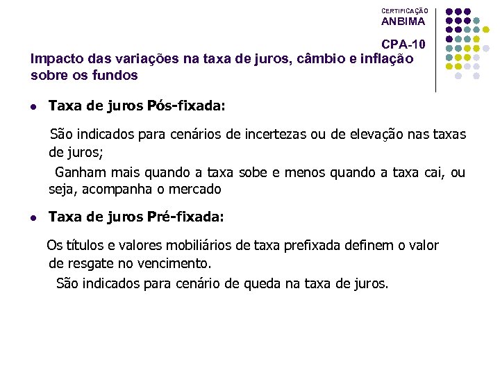 CERTIFICAÇÃO ANBIMA CPA-10 Impacto das variações na taxa de juros, câmbio e inflação sobre