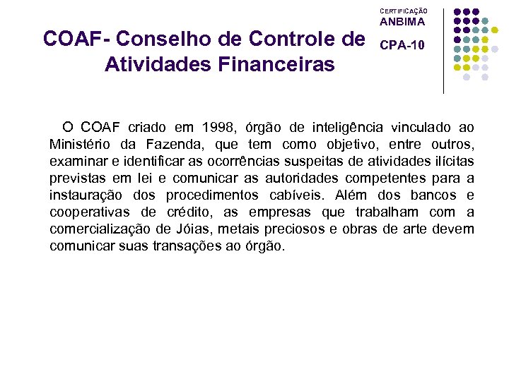 CERTIFICAÇÃO COAF- Conselho de Controle de Atividades Financeiras ANBIMA CPA-10 O COAF criado em
