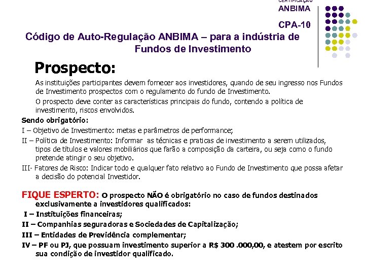 CERTIFICAÇÃO ANBIMA CPA-10 Código de Auto-Regulação ANBIMA – para a indústria de Fundos de
