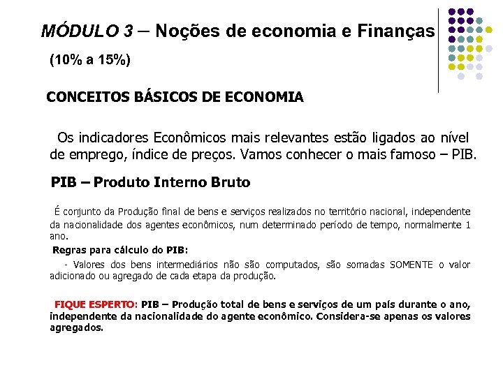 MÓDULO 3 – Noções de economia e Finanças (10% a 15%) CONCEITOS BÁSICOS DE