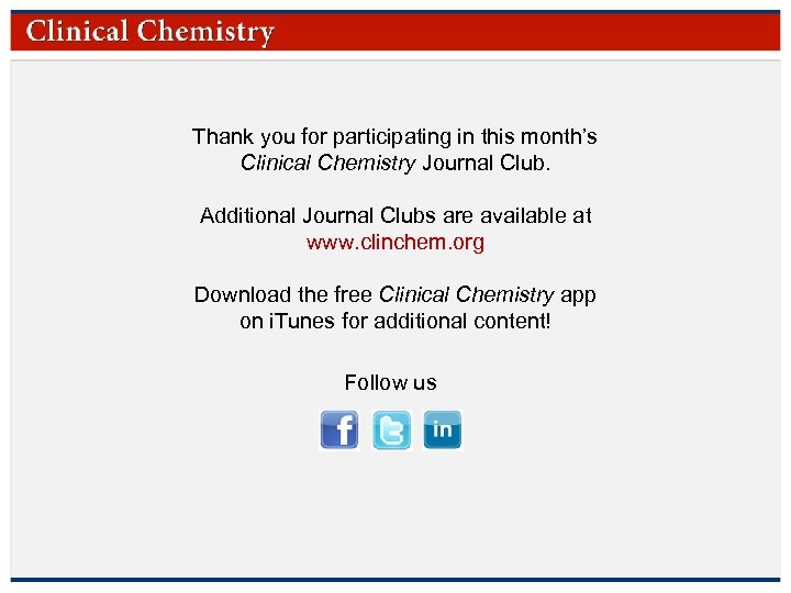 Thank you for participating in this month’s Clinical Chemistry Journal Club. Additional Journal Clubs