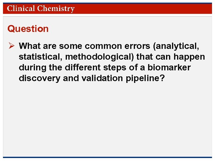 Question Ø What are some common errors (analytical, statistical, methodological) that can happen during